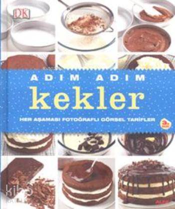 Adım Adım Kekler; Her Aşaması Fotoğraflı Görsel Tarifler - Kitapiks.co