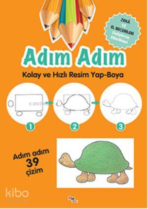 Adım Adım Kolay ve Hızlı Resim Yap-Boya; Zeka ve El Becerileri Geliştirme Etkinlikleri