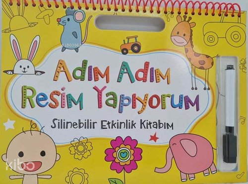 Adım Adım Resim Yapıyorum - Silinebilir Etkinlik Kitabım - Sarı