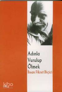 Adınla Vurulup Ölmek - Kitapiks.com