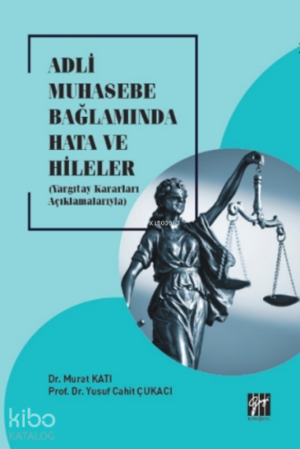 Adli Muhasebe Bağlamında Hata ve Hileler (Yargıtay Kararları Açıklamalarıyla)