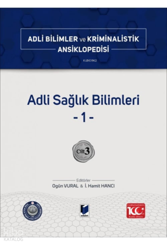 Adli Sağlık Bilimleri -1-;Adli Bilimler ve Kriminalistik Ansiklopedisi Cilt 3