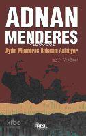 Adnan Menderes; Aydın Menderes Babasını Anlatıyor