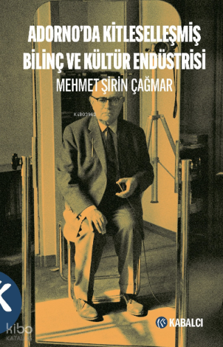 Adorno'da Kitleselleşmiş Bilinç Ve Kültür Endüstrisi