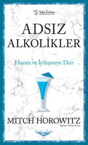 Adsız Alkolikler - Kısaltılmış Klasikler Serisi Hayata ve İyileşmeye Dair