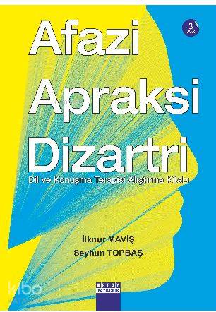 Afazi Apraksi Dizartri; Dil ve Konuşma Terapisi Alıştırma Kitabı