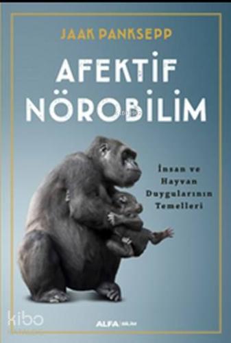 Afektif Nörobilim;İnsan Ve Hayvan Duygularının Temelleri