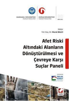 Afet Riski Altındaki Alanların Dönüştürülmesi ve Çevreye Karşı Suçlar Paneli