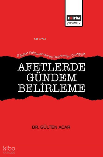 Afetlerde Gündem Belirleme;6 Şubat Kahramanmaraş Depremleri Örneğiyle