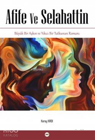Afife Ve Selahattin; Büyük Bir Aşkın ve Yıkıcı Bir Tutkunun Romanı