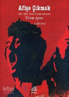 Afişe Çıkmak; 1963-1980: Sol'un Görsel Serüveni - Kitapiks.com