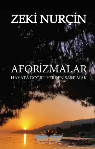 Aforizmalar;Hayata Doğru Yerden Sarılmak