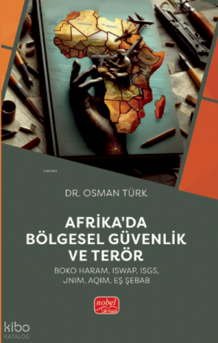 Afrika'da Bölgesel Güvenlik ve Terör;Boko Haram, ISWAP, ISGS, JNIM, AQIM, Eş Şebab