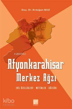 Afyonkarahisar Merkez Ağzı; Dil Özellikleri - Metinler - Sözlük