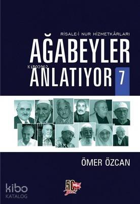 Ağabeyler Anlatıyor 7; Risale-i Nur Hizmetkarları