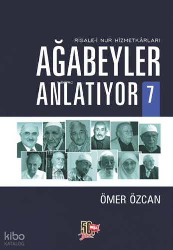Ağabeyler Anlatıyor 7; Risale-i Nur Hizmetkarları