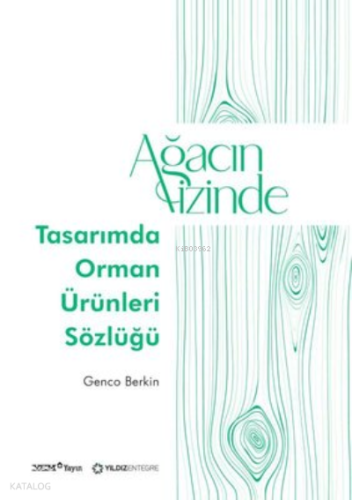 Ağacın İzinde: Tasarımda Orman Ürünleri Sözlüğü
