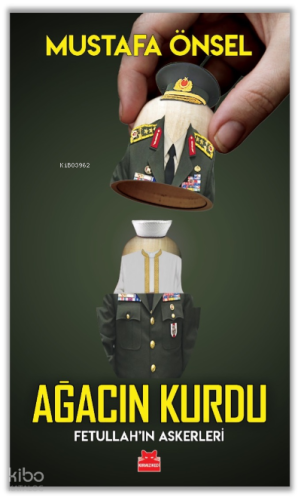 Ağacın Kurdu;Fetullah’ın Askerleri