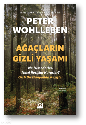 Ağaçların Gizli Yaşamı;Ne Hissederler, Nasıl İletişim Kurarlar? Gizli Bir Dünyadan Keşifler