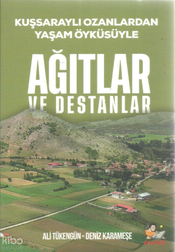 Ağıtlar ve Destanlar; Kuşsaraylı Ozanlardan Yaşam Öyküsüyle