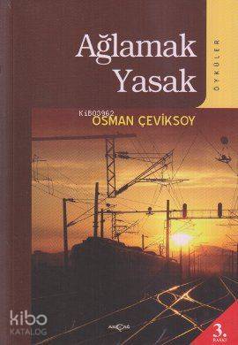 Ağlamak Yasak; (Öyküler)