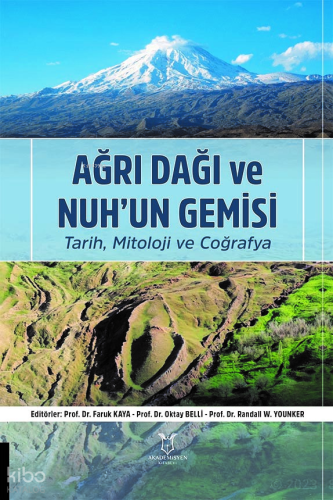 Ağrı Dağı ve Nuh’un Gemisi ;Tarih, Mitoloji ve Coğrafya