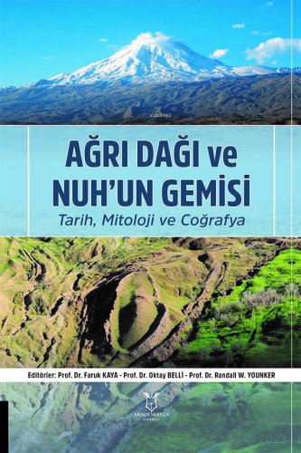 Ağrı Dağı ve Nuh’un Gemisi ;Tarih, Mitoloji ve Coğrafya - Kitapiks.com