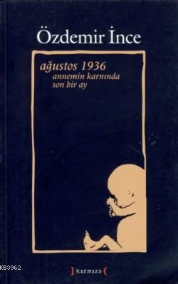 Ağustos 1936 Annemin Karnında Son Bir Ay