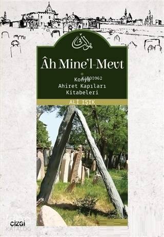 Ah Mine'l-Mevt; Konya Ahiret Kapıları Kitabeleri