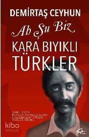 Ah Şu Biz Kara Bıyıklı Türkler