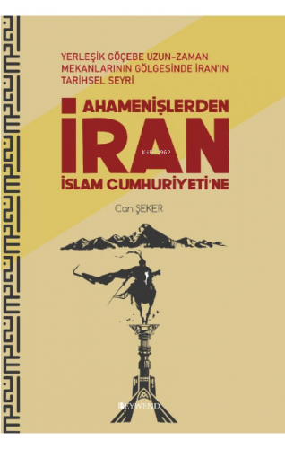 Ahamenişlerden İran İslam Cumhuriyetine - Kitapiks.com