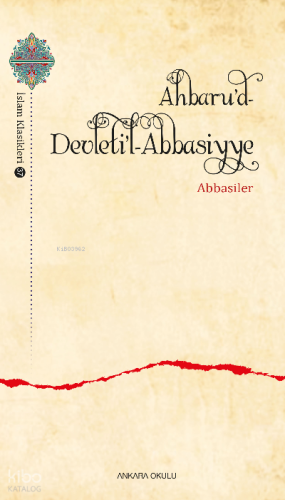 Ahbaru’d-Devleti’l- Abbasiyye Abbasiler
