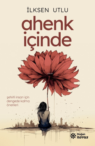 Ahenk İçinde;Şehirli İnsan İçin Dengede Kalma Önerileri - Kitapiks.com