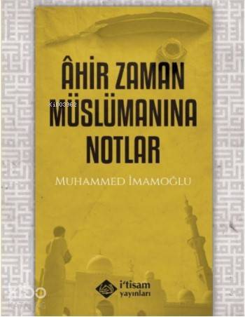 Ahir Zaman Müslümanına Notlar