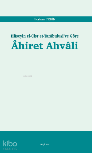 Âhiret Ahvâli;Hüseyin el-Cisr et-Tarâbulusî'ye Göre