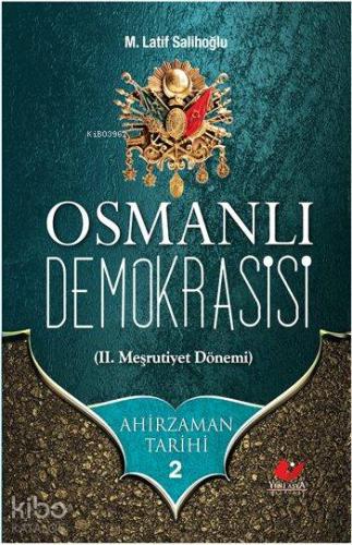 Ahirzaman Tarihi 2: Osmanlı Demokrasisi; II. Meşrutiyet Dönemi