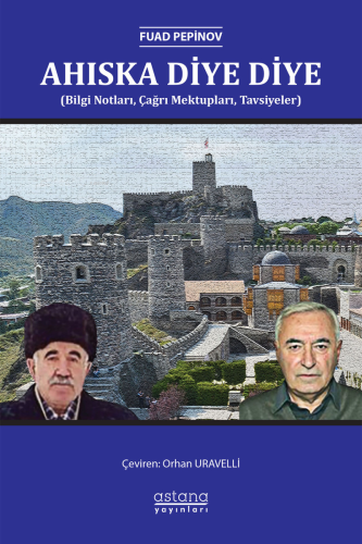 Ahıska Diye Diye ;(Bilgi Notları, Çağrı Mektupları, Tavsiyeler)