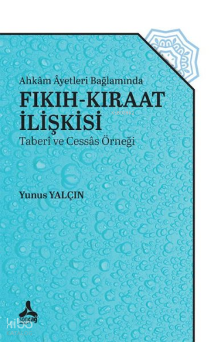 Ahkâm Âyetleri Bağlamında Fıkıh-Kıraat İlişkisi (Taberî Ve Cessâs Örneği)