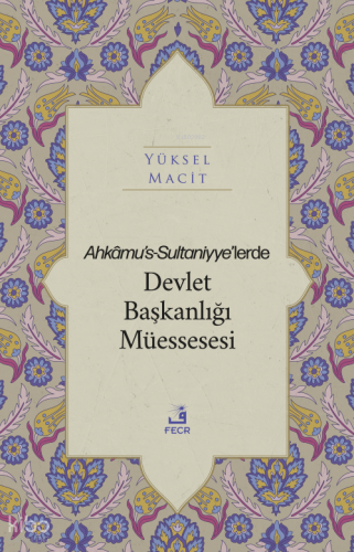 Ahkâmu's-Sultaniyye’lerde Devlet Başkanlığı Müessesesi