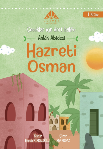 Ahlak Abidesi Hz Osman ;Çocuklar İçin Dört Halife