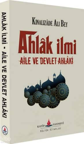 Ahlak İlmi - Aile ve Devlet Ahlakı