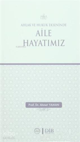 Ahlak ve Hukuk Ekseninde Aile Hayatımız - Kitapiks.com