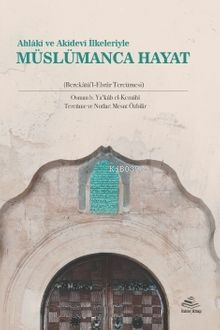 Ahlakî ve Akîdevî İlkeleriyle Müslümanca Hayat;Berekatü'l-Ebrar Tercümesi