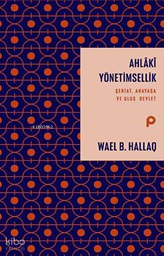 Ahlaki Yönetimsellik ;Şeriat, Anayasa ve Ulus Devlet