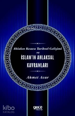 Ahlakın Kısaca Tarihsel Gelişimi ve İslam'ın Ahlaksal Kavramları