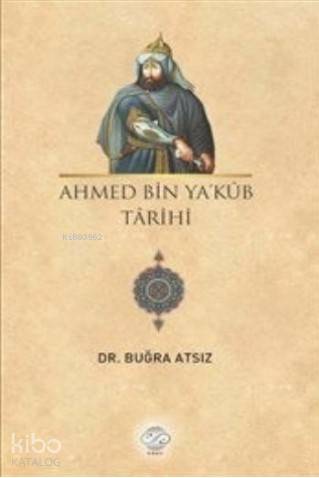 Ahmed Bin Ya'kub Tarihi - Kitapiks.com