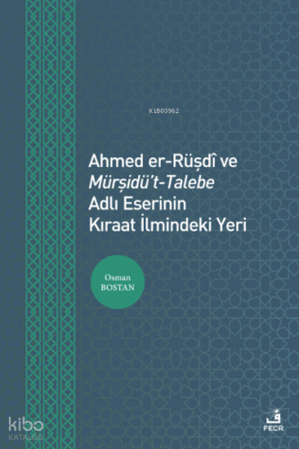 Ahmed er-Rüşdî ve Mürşidü’t- Talebe Adlı Eserinin Kıraat İlmindeki Yeri