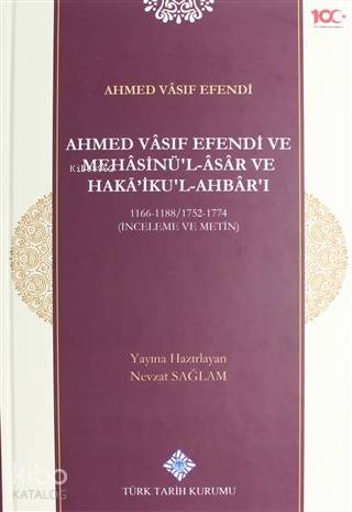 Ahmed Vasıf Efendi ve Mehasinü'l-Asar ve Haka'iku'l-Ahbar'ı 1166-1188 