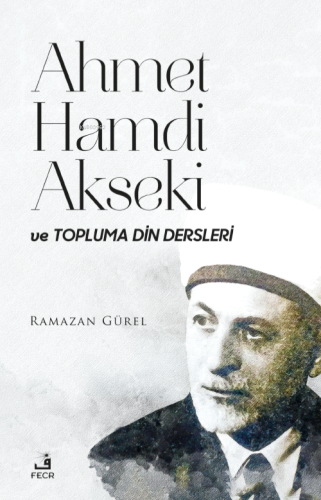 Ahmet Hamdi Akseki Ve Topluma Din Dersleri - Kitapiks.com