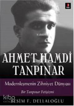 Ahmet Hamdi Tanpınar Modernleşmenin Zihniyet Dünyası; Bir Tanpınar Fet